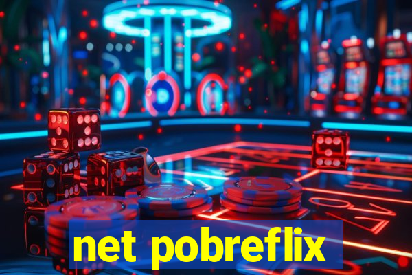 net pobreflix